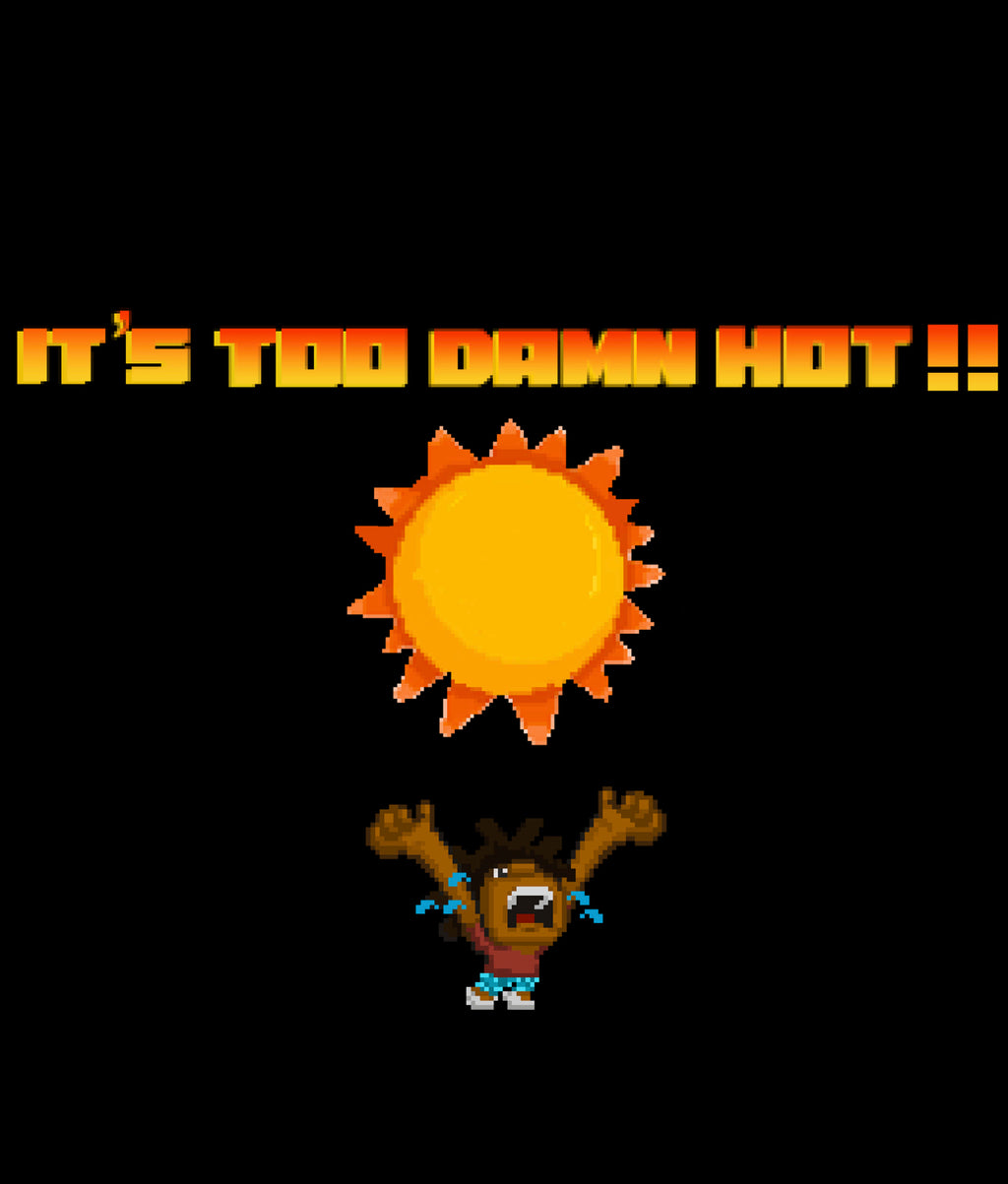 "It's Too Damn Hot!" Tee